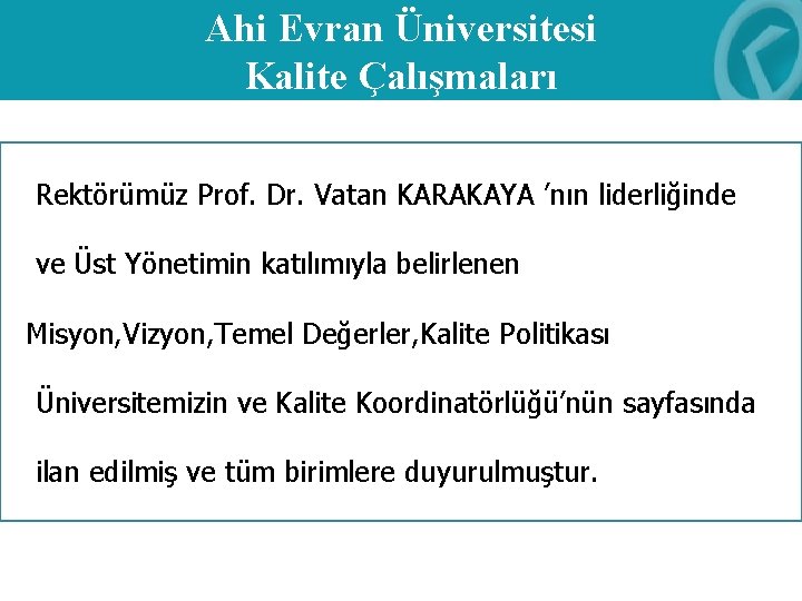 Ahi Evran Üniversitesi Kalite Çalışmaları Rektörümüz Prof. Dr. Vatan KARAKAYA ’nın liderliğinde ve Üst