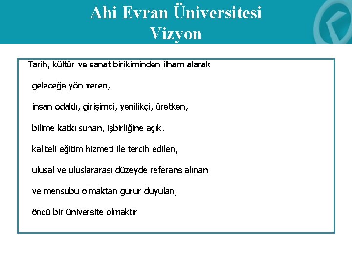 Ahi Evran Üniversitesi Vizyon Tarih, kültür ve sanat birikiminden ilham alarak geleceğe yön veren,