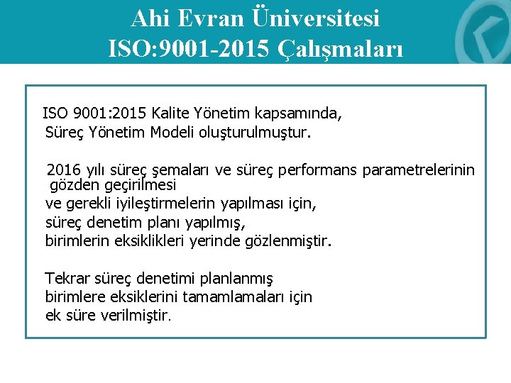Ahi Evran Üniversitesi ISO: 9001 -2015 Çalışmaları ISO 9001: 2015 Kalite Yönetim kapsamında, Süreç