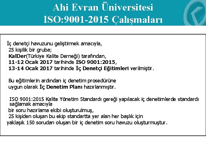 Ahi Evran Üniversitesi ISO: 9001 -2015 Çalışmaları İç denetçi havuzunu geliştirmek amacıyla, 25 kişilik