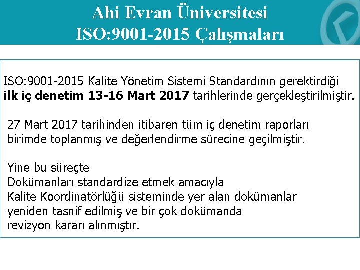 Ahi Evran Üniversitesi ISO: 9001 -2015 Çalışmaları ISO: 9001 -2015 Kalite Yönetim Sistemi Standardının