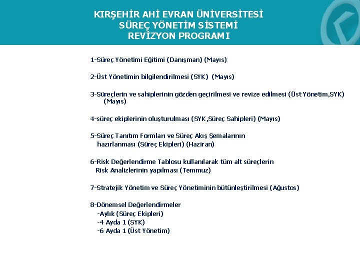 KIRŞEHİR AHİ EVRAN ÜNİVERSİTESİ SÜREÇ YÖNETİM SİSTEMİ REVİZYON PROGRAMI 1 -Süreç Yönetimi Eğitimi (Danışman)