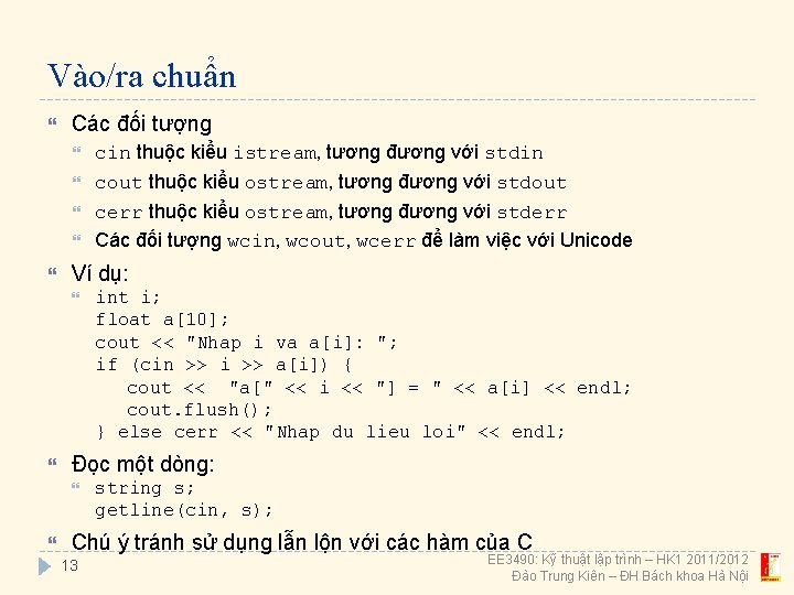 Vào/ra chuẩn Các đối tượng Ví dụ: int i; float a[10]; cout << "Nhap