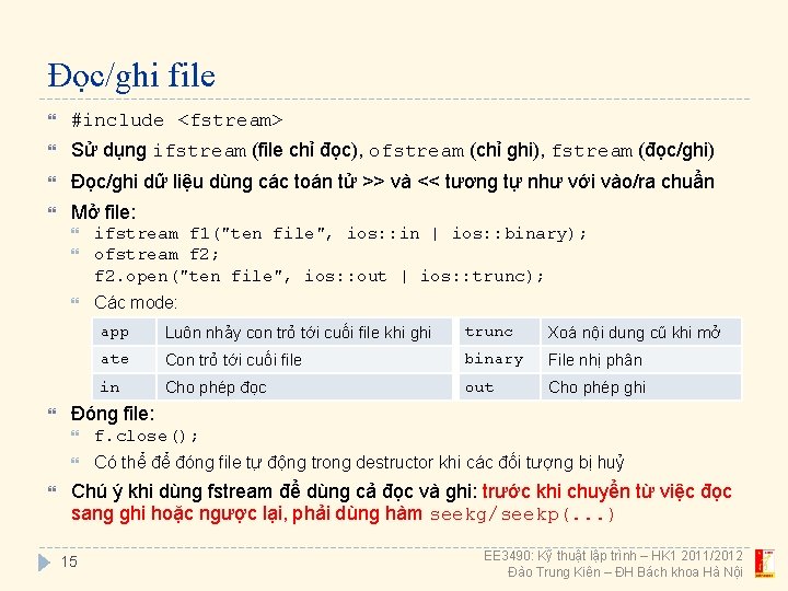 Đọc/ghi file #include <fstream> Sử dụng ifstream (file chỉ đọc), ofstream (chỉ ghi), fstream