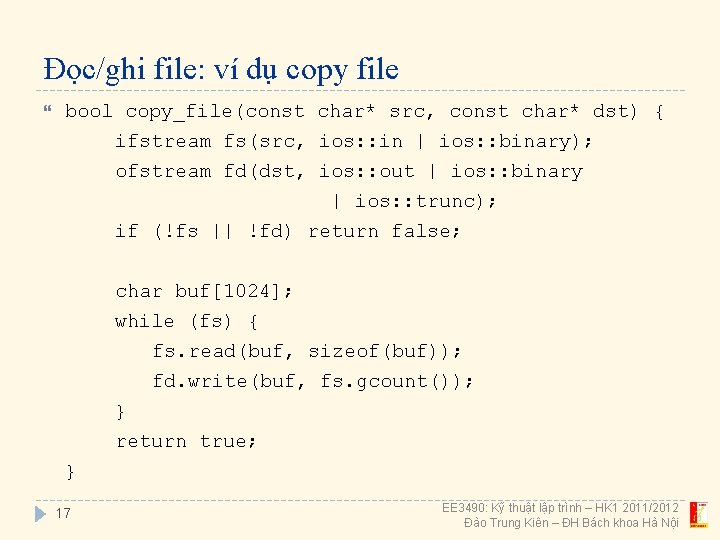 Đọc/ghi file: ví dụ copy file bool copy_file(const char* src, const char* dst) {