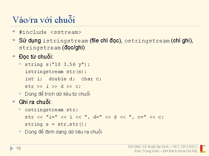 Vào/ra với chuỗi #include <sstream> Sử dụng istringstream (file chỉ đọc), ostringstream (chỉ ghi),