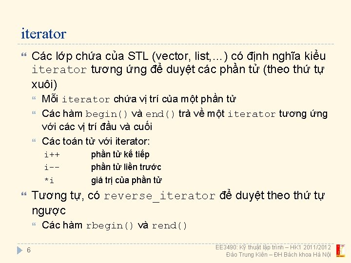 iterator Các lớp chứa của STL (vector, list, …) có định nghĩa kiểu iterator