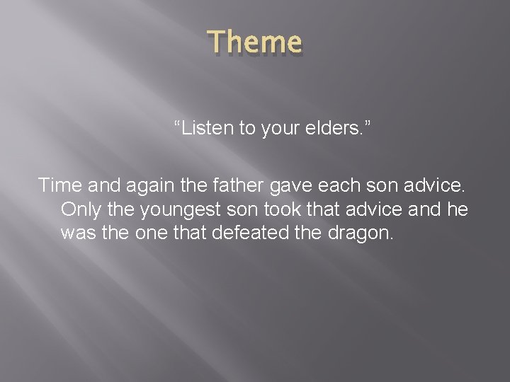 Theme “Listen to your elders. ” Time and again the father gave each son