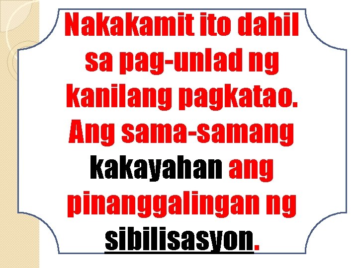 Nakakamit ito dahil sa pag-unlad ng kanilang pagkatao. Ang sama-samang kakayahan ang pinanggalingan ng