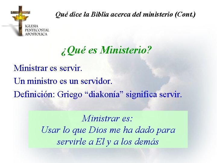 Qué dice la Biblia acerca del ministerio (Cont. ) ¿Qué es Ministerio? Ministrar es