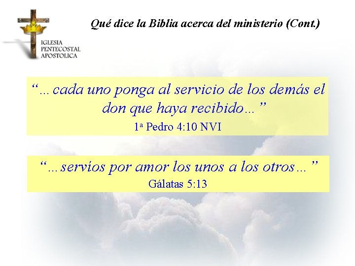 Qué dice la Biblia acerca del ministerio (Cont. ) “…cada uno ponga al servicio