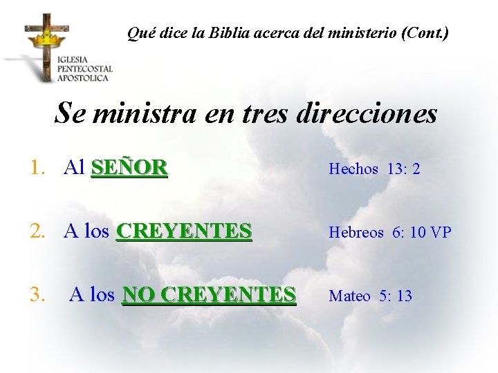 Qué dice la Biblia acerca del ministerio (Cont. ) Se ministra en tres direcciones