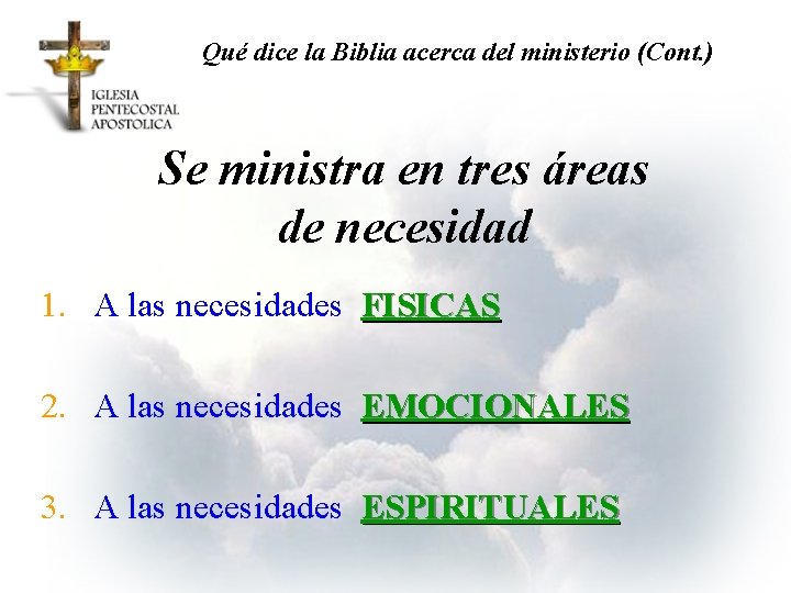 Qué dice la Biblia acerca del ministerio (Cont. ) Se ministra en tres áreas