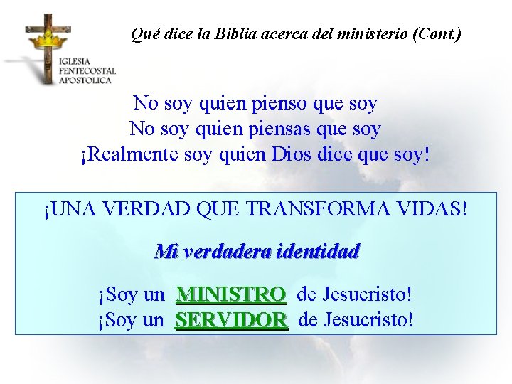 Qué dice la Biblia acerca del ministerio (Cont. ) No soy quien pienso que