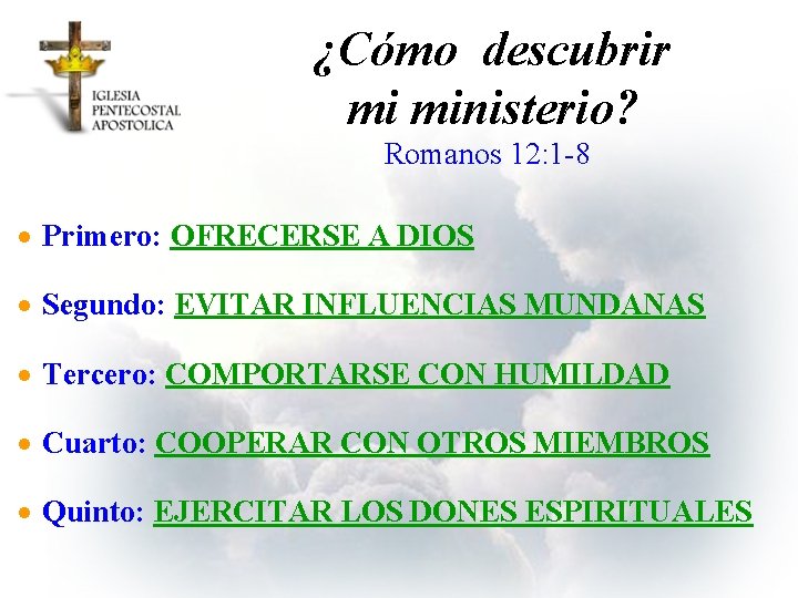 ¿Cómo descubrir mi ministerio? Romanos 12: 1 -8 · Primero: OFRECERSE A DIOS ·