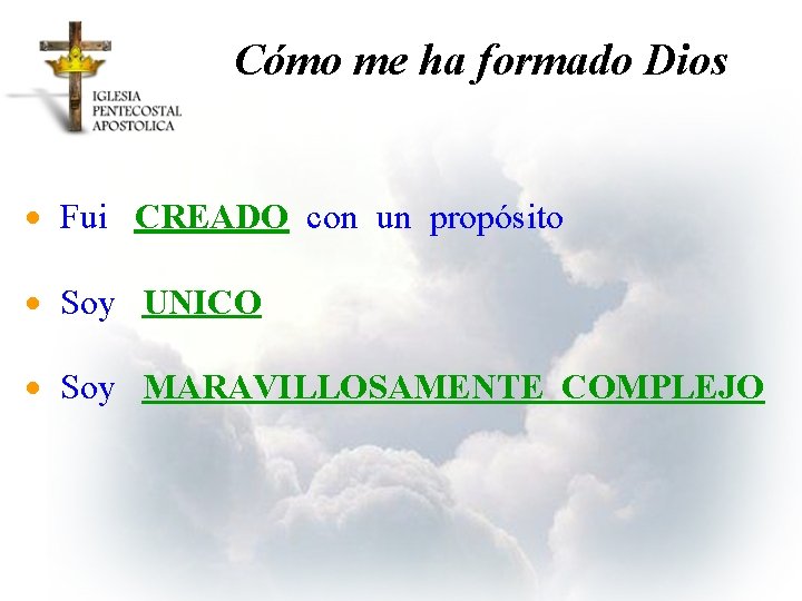 Cómo me ha formado Dios · Fui CREADO con un propósito · Soy UNICO