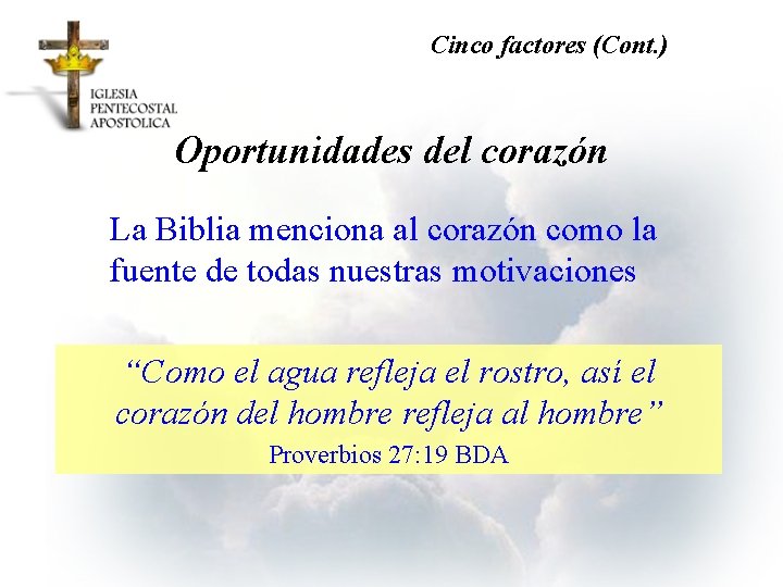 Cinco factores (Cont. ) Oportunidades del corazón La Biblia menciona al corazón como la