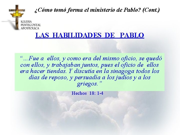 ¿Cómo tomó forma el ministerio de Pablo? (Cont. ) LAS HABILIDADES DE PABLO “…Fue