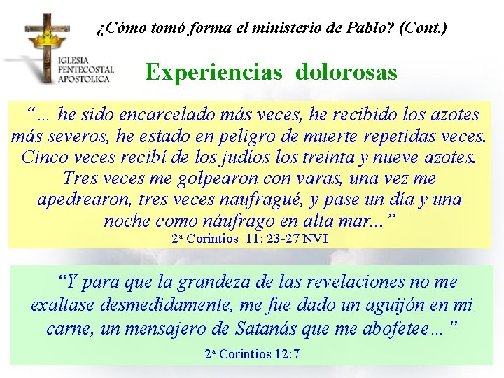 ¿Cómo tomó forma el ministerio de Pablo? (Cont. ) Experiencias dolorosas “… he sido
