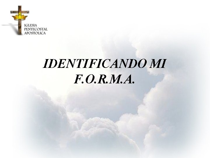 IDENTIFICANDO MI F. O. R. M. A. 