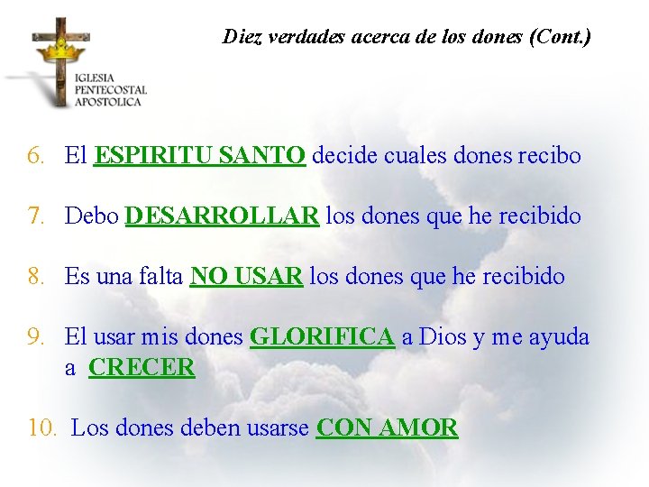 Diez verdades acerca de los dones (Cont. ) 6. El ESPIRITU SANTO decide cuales