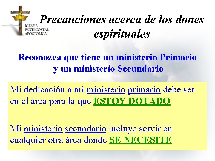 Precauciones acerca de los dones espirituales Reconozca que tiene un ministerio Primario y un