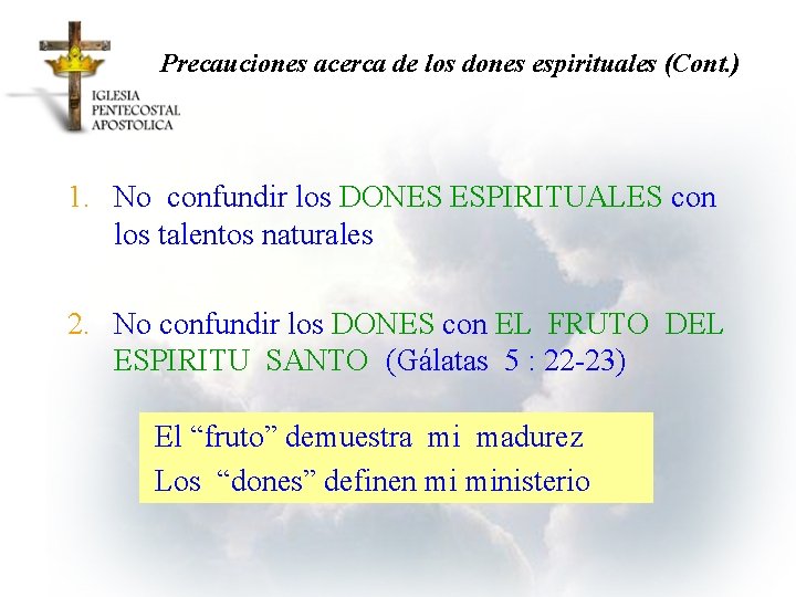 Precauciones acerca de los dones espirituales (Cont. ) 1. No confundir los DONES ESPIRITUALES