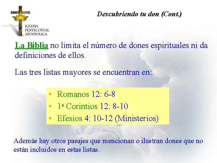 Descubriendo tu don (Cont. ) La Biblia no limita el número de dones espirituales