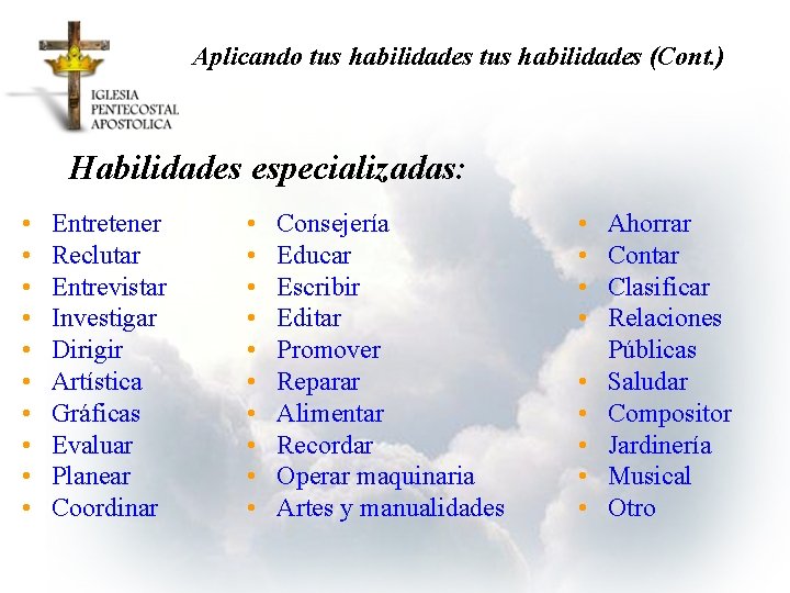 Aplicando tus habilidades (Cont. ) Habilidades especializadas: • • • Entretener Reclutar Entrevistar Investigar