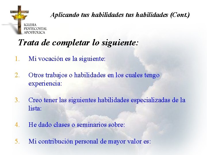 Aplicando tus habilidades (Cont. ) Trata de completar lo siguiente: 1. Mi vocación es