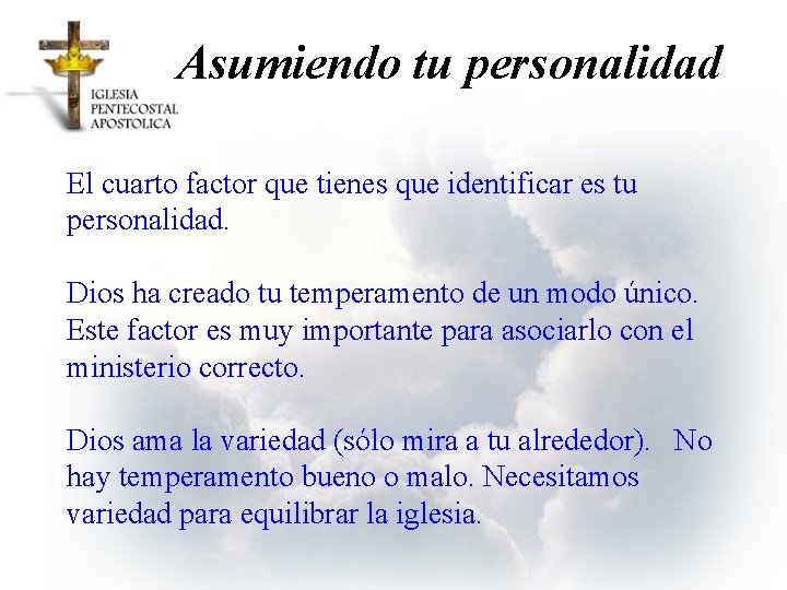 Asumiendo tu personalidad El cuarto factor que tienes que identificar es tu personalidad. Dios