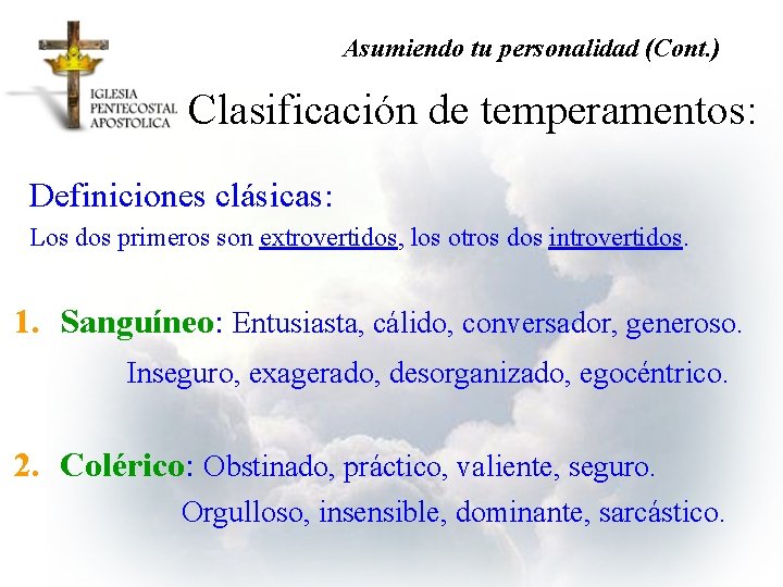 Asumiendo tu personalidad (Cont. ) Clasificación de temperamentos: Definiciones clásicas: Los dos primeros son