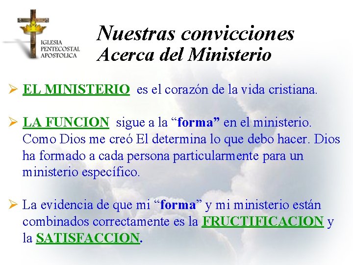 Nuestras convicciones Acerca del Ministerio Ø EL MINISTERIO es el corazón de la vida