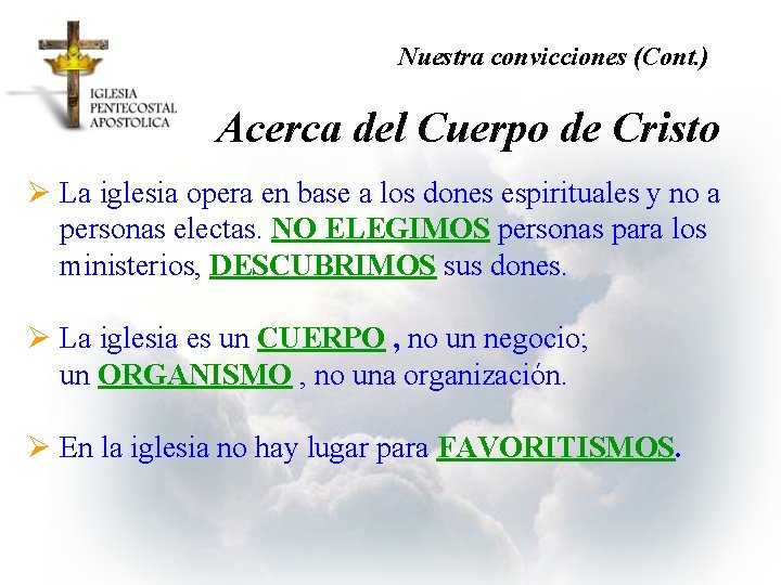 Nuestra convicciones (Cont. ) Acerca del Cuerpo de Cristo Ø La iglesia opera en