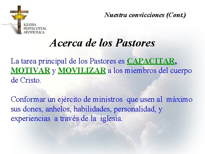 Nuestra convicciones (Cont. ) Acerca de los Pastores La tarea principal de los Pastores