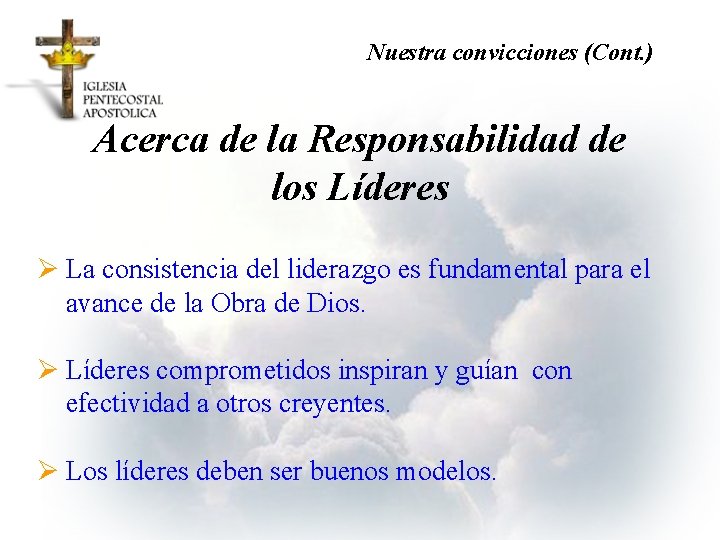 Nuestra convicciones (Cont. ) Acerca de la Responsabilidad de los Líderes Ø La consistencia