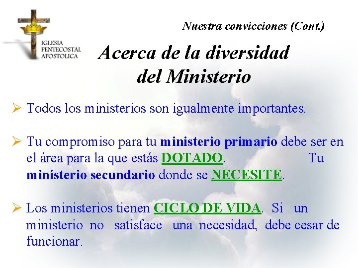 Nuestra convicciones (Cont. ) Acerca de la diversidad del Ministerio Ø Todos los ministerios