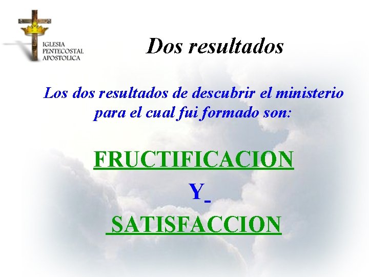Dos resultados Los dos resultados de descubrir el ministerio para el cual fui formado