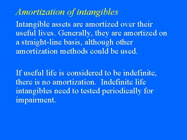Amortization of intangibles Intangible assets are amortized over their useful lives. Generally, they are
