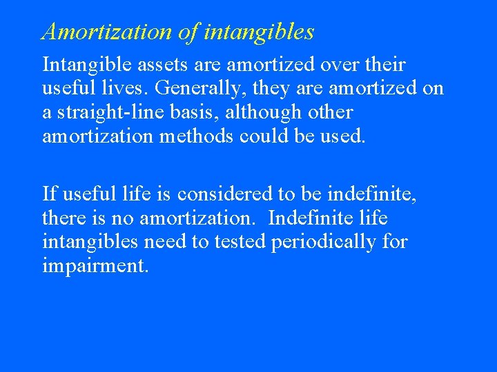 Amortization of intangibles Intangible assets are amortized over their useful lives. Generally, they are