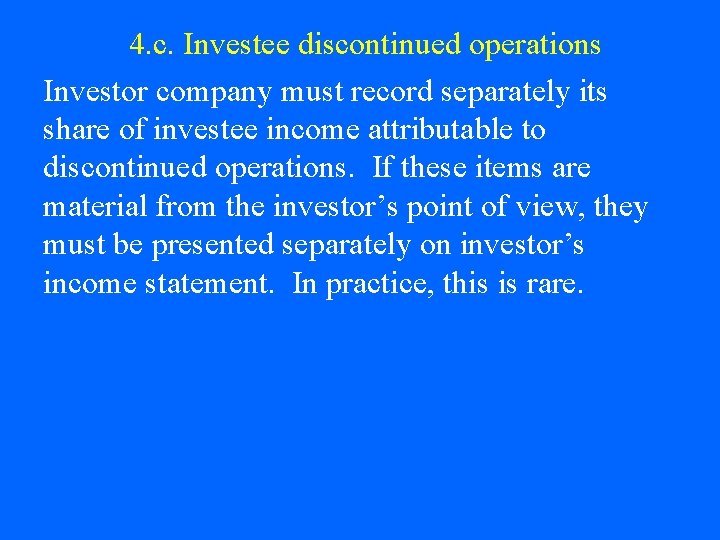 4. c. Investee discontinued operations Investor company must record separately its share of investee