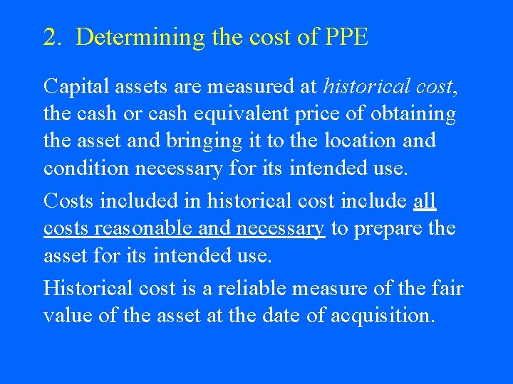 2. Determining the cost of PPE Capital assets are measured at historical cost, the