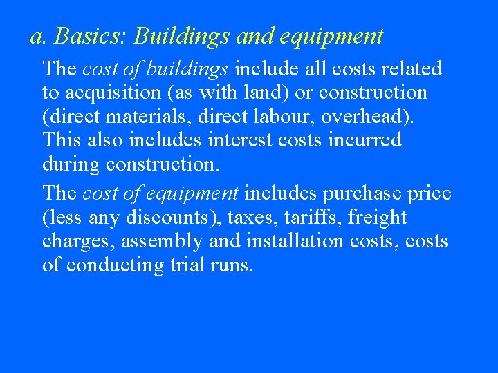 a. Basics: Buildings and equipment The cost of buildings include all costs related to