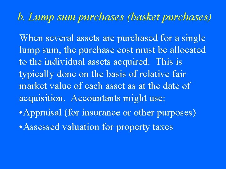 b. Lump sum purchases (basket purchases) When several assets are purchased for a single