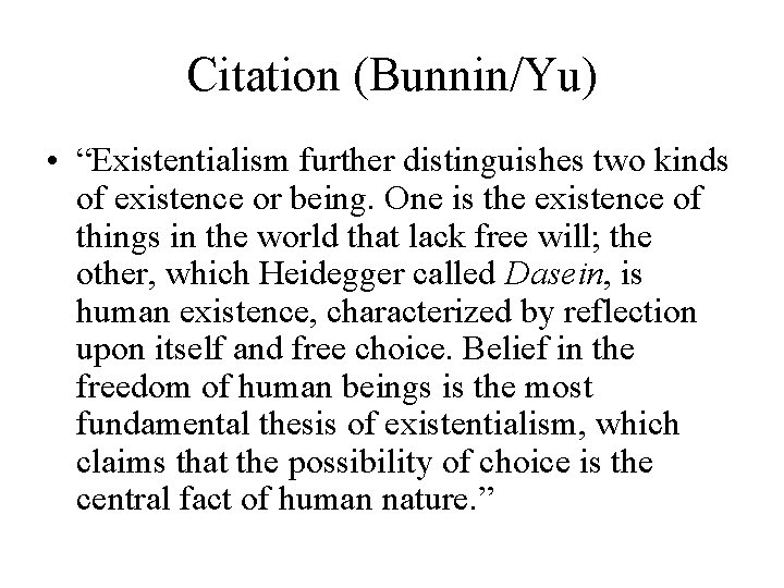 Citation (Bunnin/Yu) • “Existentialism further distinguishes two kinds of existence or being. One is