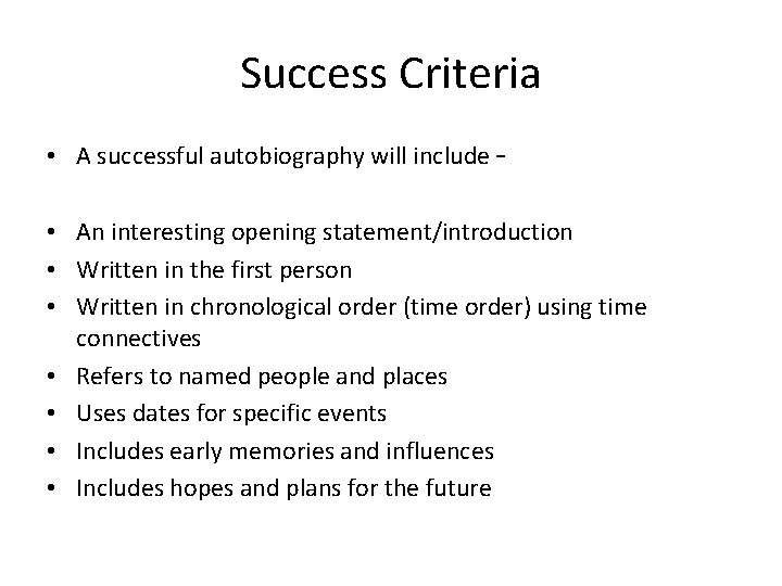 Success Criteria • A successful autobiography will include – • An interesting opening statement/introduction Success Criteria • A successful autobiography will include – • An interesting opening statement/introduction
