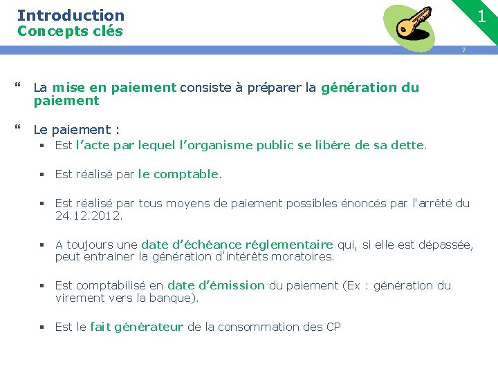 Introduction 1 Concepts clés 7 } La mise en paiement consiste à préparer la