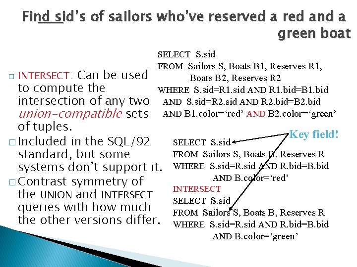 Find sid’s of sailors who’ve reserved a red and a green boat Can be