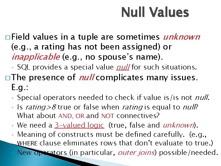 Null Values values in a tuple are sometimes unknown (e. g. , a rating