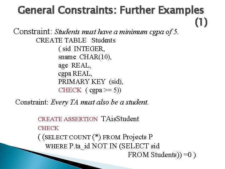 General Constraints: Further Examples (1) Constraint: Students must have a minimum cgpa of 5.